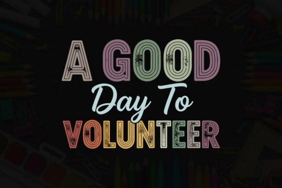 A Good Day to Volunteer Graphics & T-Shirt Designs