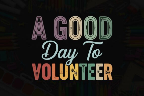 A Good Day to Volunteer Tee Graphics