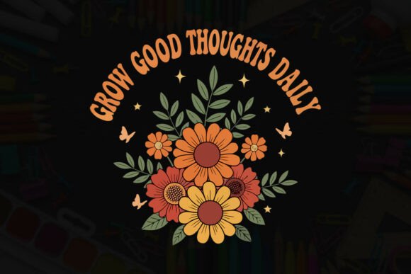 Grow Good Thoughts Daily Floral Graphics & T-Shirt Designs