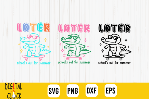 Later Gator Schools Out SVG: Graphics for T-Shirt Designs